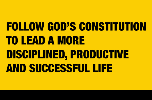 Follow God’s Constitution to Lead a More Disciplined, Productive and Successful Life